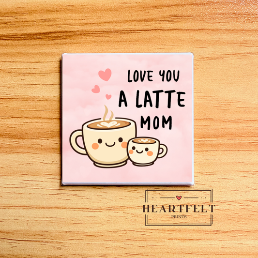 Kawaii Mother’s Day Love you a Latte Square Button Fridge Magnet